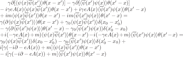 $\gamma\partial[\langle \psi(x)\overline{\psi}(x')\rangle\theta(x-x')]-\gamma\partial[\langle \overline{\psi}(x')\psi(x)\rangle\theta(x'-x)]\\
-i\gamma{e}A(x)\langle \psi(x)\overline{\psi}(x')\rangle\theta(x-x')
+i\gamma{e}A(x)\langle \overline{\psi}(x')\psi(x)\rangle\theta(x'-x)\\
+im\langle \psi(x)\overline{\psi}(x')\rangle\theta(x-x')-
im\langle \overline{\psi}(x')\psi(x)\rangle\theta(x'-x)=\\
\gamma(\partial\langle \psi(x)\overline{\psi}(x')\rangle)\theta(x-x')
+\gamma_{0}\langle \psi(x)\overline{\psi}(x')\rangle\delta(x_{0}-x_{0}')\\
-\gamma(\partial\langle \overline{\psi}(x')\psi(x)\rangle)\theta(x'-x)
-\gamma_{0}\langle \overline{\psi}(x')\psi(x)\rangle\delta(x_{0}'-x_{0})\\
+i(-\gamma{e}A(x)+m)\langle \psi(x)\overline{\psi}(x')\rangle\theta(x-x')
-i(-\gamma{e}A(x)+m)\langle \overline{\psi}(x')\psi(x)\rangle\theta(x'-x)=\\
\gamma_{0}\langle \psi(x)\overline{\psi}(x')\rangle\delta(x_{0}-x_{0}')-
\gamma_{0}\langle \overline{\psi}(x')\psi(x)\rangle\delta(x_{0}'-x_{0})+\\
i[\gamma(-i\partial - eA(x)) + m]\langle \psi(x)\overline{\psi}(x')\rangle\theta(x-x')\\
-i[\gamma(-i\partial - eA(x)) + m]\langle \overline{\psi}(x')\psi(x)\rangle\theta(x'-x)
$