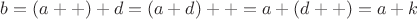 $b = (a++) + d = (a+d)++ = a+(d++) = a + k$