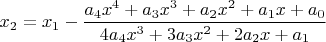 $\displaystyle x_2 = x_1 - \frac{a_4x^4 + a_3x^3 + a_2x^2 + a_1x + a_0}{4a_4x^3 + 3a_3x^2 + 2a_2x + a_1}$