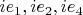 $ie_1,ie_2,ie_4$