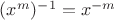 $(x^m)^{-1}=x^{-m}$ $(x^m)^{-1}=x^{-m}$
