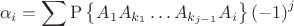 $${{\alpha }_{i}}=\sum{\operatorname{P}\left\{ {{A}_{1}}{{A}_{{{k}_{1}}}}\ldots {{A}_{{{k}_{j-1}}}}{{A}_{i}} \right\}{{\left( -1 \right)}^{j}}}$$