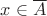 $x \in \overline{A}$