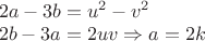 $\\2a-3b=u^2-v^2\\
2b-3a=2uv \Rightarrow a=2k$