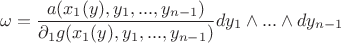 $$   
    \omega = \frac{a(x_1(y),y_1,...,y_{n-1})}{\partial_{1} g(x_1(y),y_1,...,y_{n-1})} dy_1 \wedge ... \wedge dy_{n-1}
$$