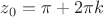 $z_{0}=\pi +2{\pi}k$