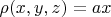 $\rho(x,y,z)=ax$