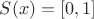 $S(x) = [0,1]$