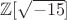 $\mathbb{Z}[\sqrt{-15}]$