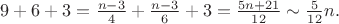 $9 + 6 + 3 = \frac{n-3}{4} + \frac{n-3}{6} + 3 = \frac{5n + 21}{12} \sim \frac{5}{12} n.$