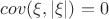 $cov(\xi,|\xi|) = 0$
