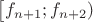 $\big[f_{n+1};f_{n+2})\big$