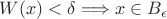 $W(x)<\delta\Longrightarrow x\in B_\epsilon$