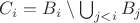 $C_i = B_i \setminus \bigcup_{j < i} B_j$