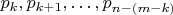 $p_k,p_{k+1},\ldots,p_{n-(m-k)}$
