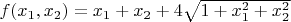 $f(x_1, x_2) = x_1 + x_2 + 4 \sqrt{1 + x_1^2 + x_2^2 }$