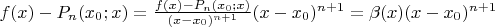 $f(x)-P_n(x_0;x)=\frac{f(x)-P_n(x_0;x)}{(x-x_0)^{n+1}} (x-x_0)^{n+1}=\beta(x) (x-x_0)^{n+1}$