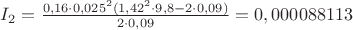 $I_2=\frac{0,16\cdot0,025^2(1,42^2\cdot9,8-2\cdot0,09)}{2\cdot0,09}=0,000088113