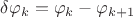 $\delta \varphi_k = \varphi_k - \varphi_{k+1}$