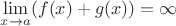 $\lim\limits_{x\to a}(f(x)+g(x))=\infty$