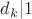 $d_k |1$