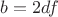 $b = 2df$