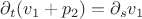 $\partial_t(v_1+p_2)=\partial_s v_1$