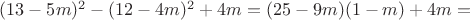 $(13-5m)^2-(12-4m)^2+4m=(25-9m)(1-m)+4m=$