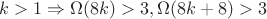 $k>1 \Rightarrow \Omega (8k)>3, \Omega (8k+8)>3$