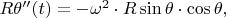 $R\theta''(t)=-\omega^2\cdot R\sin\theta\cdot\cos\theta,$