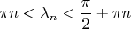 $\pi n< \lambda_n < \dfrac{\pi}{2}+\pi n$