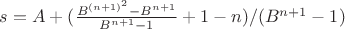 $s=A+(\frac{B^{(n+1)^2}-B^{n+1}}{B^{n+1}-1}+1-n)/(B^{n+1}-1)$