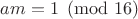 $am=1\pmod{16}$