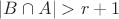 $|B\cap A|>r+1$