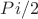 $Pi/2$ $Pi/2$