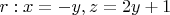 $r: x=-y, z=2y+1$