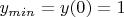 $y_{min}=y(0)=1$