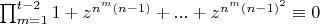 $\prod_{m=1}^{t-2}{1+z^{n^m(n-1)}+...+z^{n^m(n-1)^2}}\equiv 0$