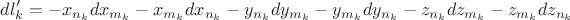 $$dl'_k=-x_{n_k}dx_{m_k}-x_{m_k}dx_{n_k}-y_{n_k}dy_{m_k}-y_{m_k}dy_{n_k}-z_{n_k}dz_{m_k}-z_{m_k}dz_{n_k}$$