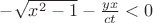 $\[ - \sqrt {{x^2} - 1}  - \frac{{yx}}{{ct}} < 0\]$