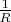 $\frac{1}{R} $