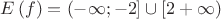 $E\left( f \right) = \left( { - \infty ; - 2} \right] \cup \left[ {2 + \infty } \right)$