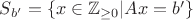 $S_{b'}=\{x\in\mathbb{Z}_{\geq 0}| Ax=b'\}$