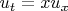 $u_t=xu_x$