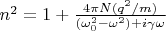 $n^2=1+ \frac{4\pi N(q^2/m)} {(\omega_0^2-\omega^2)+i\gamma\omega}$