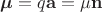 $\boldsymbol{\boldsymbol{\mu}}=q\mathbf a=\mu\mathbf n$