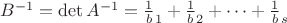 $B^{-1}=\det {A}^{-1}=\frac{1}b_1+\frac{1}b_2+\dots+\frac{1}b_s$