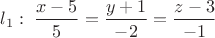 $l_1:\;\dfrac{x-5}{5}=\dfrac{y+1}{-2}=\dfrac{z-3}{-1}$