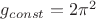 $g_{const} = 2\pi^2$