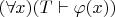 $(\forall x)(T \vdash \varphi(x))$
